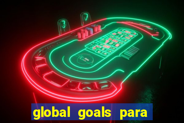 global goals para que serve